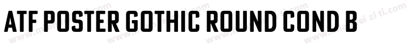ATF Poster Gothic Round Cond Bold字体转换